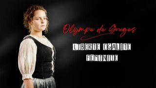 Olympe de Gouges : Liberté, égalité, féminité