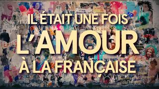 Il était une fois l'amour à la française