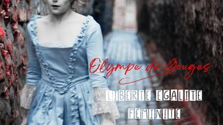 Olympe de Gouges : Liberté, égalité, féminité
