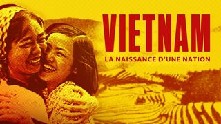 Vietnam, la naissance d'une nation