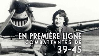 En première ligne : combattantes de 39-45